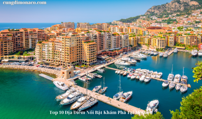 Top 10 Địa Điểm Nổi Bật Khám Phá Tại Monaco