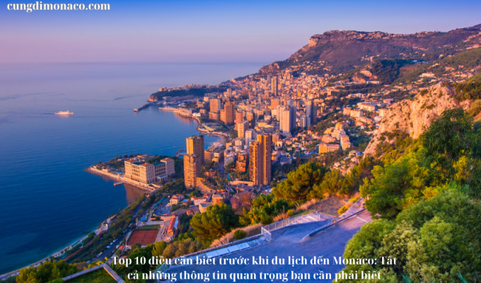 Top 10 điều cần biết trước khi du lịch đến Monaco: Tất cả những thông tin quan trọng bạn cần phải biết