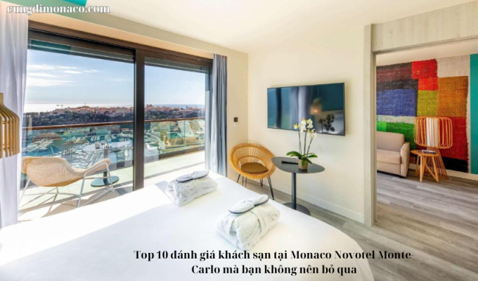 Top 10 đánh giá khách sạn tại Monaco Novotel Monte-Carlo mà bạn không nên bỏ qua